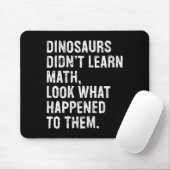 Tapis De Souris Dinosaurs Didn't Learn Math Funny Math Teacher (Avec souris)