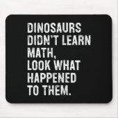 Tapis De Souris Dinosaurs Didn't Learn Math Funny Math Teacher (Devant)