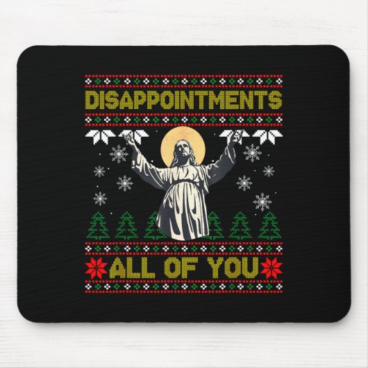 Tapis De Souris Disapintments All Of You Jesus Christmas Ugly Swea (Devant)