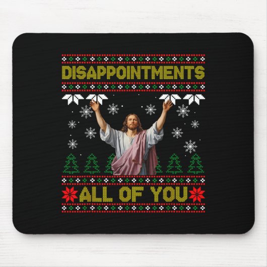 Tapis De Souris Disapintments All Of You Jesus Christmas Ugly Swea (Devant)
