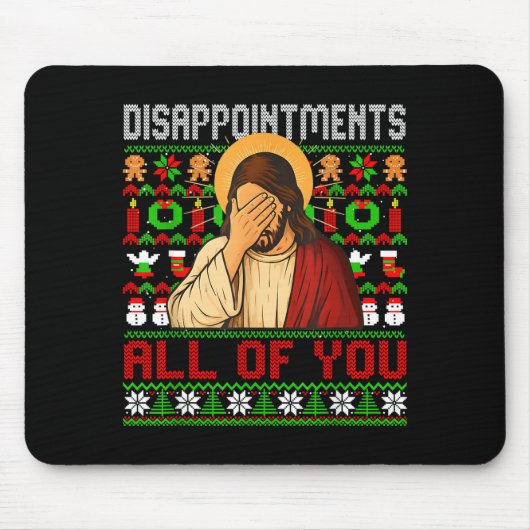 Tapis De Souris Disapintments All Of You Jesus Christmas Ugly Swea (Devant)