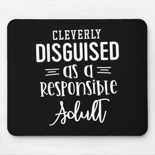 Tapis De Souris Disguised As A Resnsible Adult, Funny Quotes  (Devant)