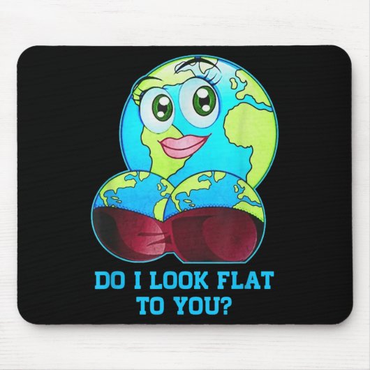 Tapis De Souris Do I Look Flat To You Earth Day Mother Day (Devant)
