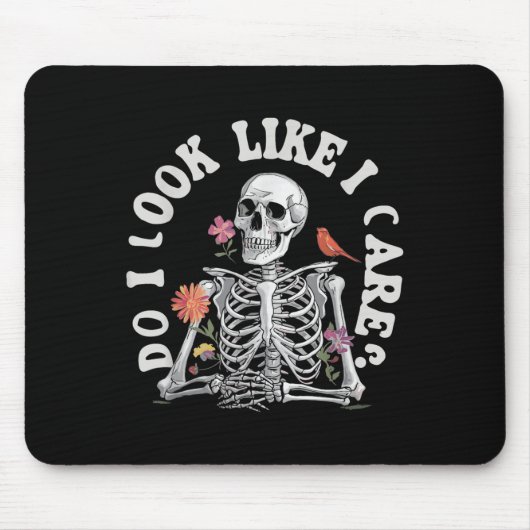 Tapis De Souris Do I Look Like I Care - Funny Skeleton Humor (Devant)