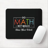Tapis De Souris Do Math Not Magic Montrer Votre Travail Funny Math (Avec souris)