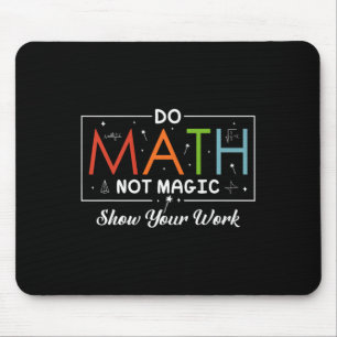 Tapis De Souris Do Math Not Magic Montrer Votre Travail Funny Math