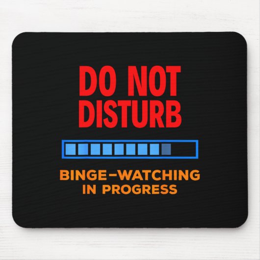 Tapis De Souris Do Not Disturb Binge Watching Tv Shows  (Devant)