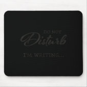 Tapis De Souris Do Not Disturb - I'm Writing  (Devant)