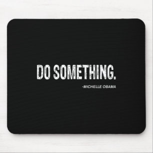 Tapis De Souris Do Soing - Citation Cool de Michelle Obama
