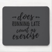 Tapis De Souris Does Running Late Count As Exercise Funny  (Devant)
