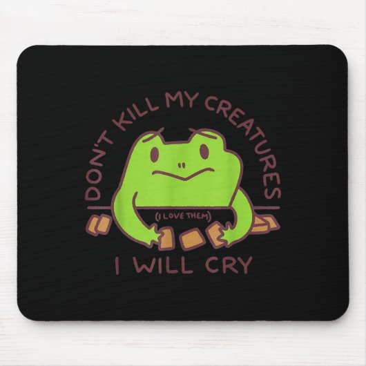 Tapis De Souris Don’t Kill My Creatures I Will Cry Funny Gamer Fro (Devant)