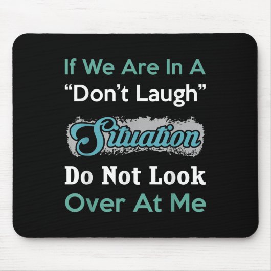 Tapis De Souris Don’t Laugh Situation Dont Look Over At Me Funny Q (Devant)