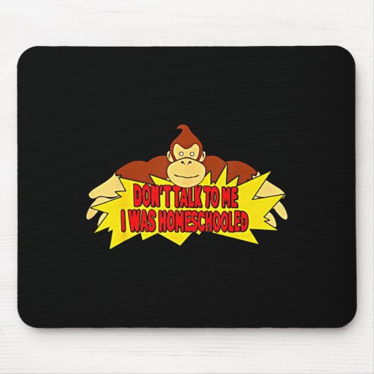 Tapis De Souris Don’t Talk To Me I Was Homeschooled  (Devant)