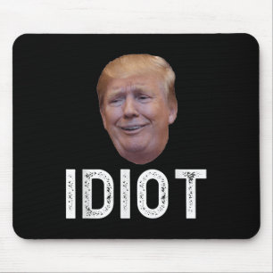 Tapis De Souris Donald Trump Est Un Idiot