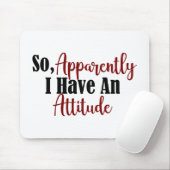 Tapis De Souris Donc Apparemment J'Ai Une Attitude Amusante Ado Ad (Avec souris)