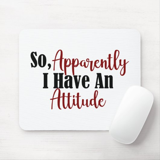 Tapis De Souris Donc Apparemment J'Ai Une Attitude Amusante Ado Ad (Avec souris)