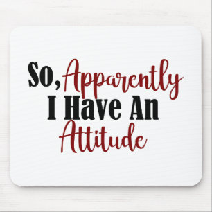 Tapis De Souris Donc Apparemment J'Ai Une Attitude Amusante Ado Ad