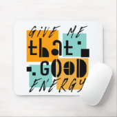 Tapis De Souris Donnez-moi cette BONNE ÉNERGIE Orange Positif (Avec souris)