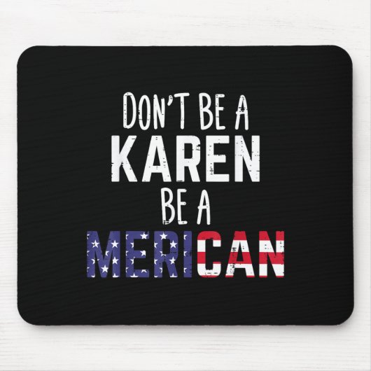 Tapis De Souris Dont Be A Karen Be A Merican Funny July 4th Patrio (Devant)