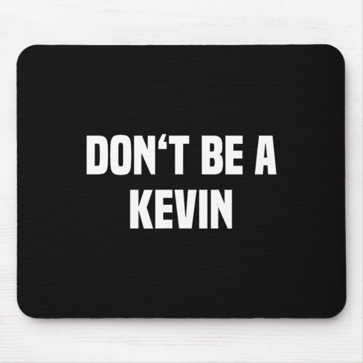 Tapis De Souris Dont Be A Kevin - Funny Name  (Devant)