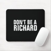 Tapis De Souris Dont Be A Richard  (Avec souris)