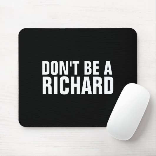 Tapis De Souris Dont Be A Richard  (Avec souris)