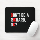 Tapis De Souris Don't Be A Richard Funny Joke Meme  (Avec souris)