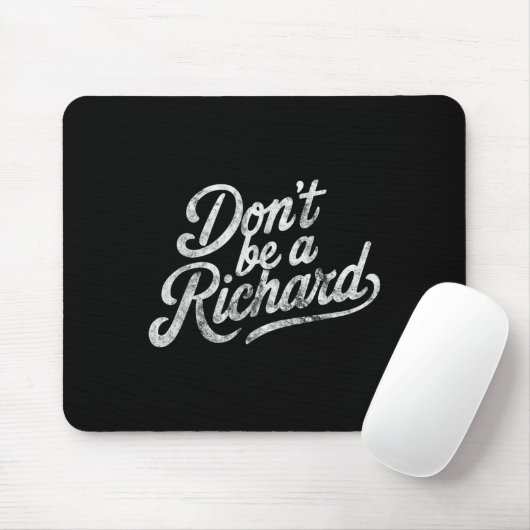 Tapis De Souris Don't Be A Richard Funny Quote (Avec souris)