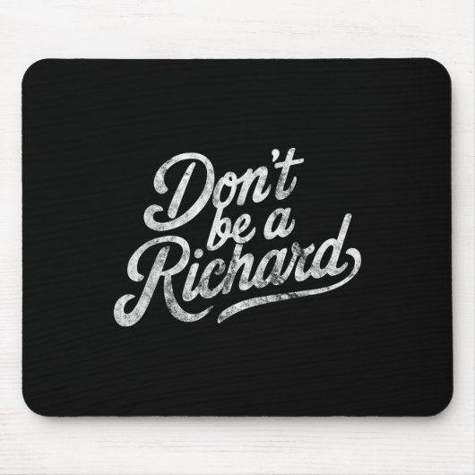 Tapis De Souris Don't Be A Richard Funny Quote  (Devant)