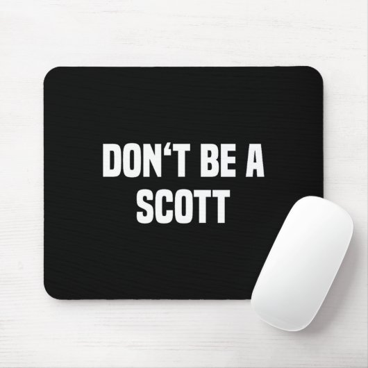 Tapis De Souris Dont Be A Scott - Funny Name (Avec souris)