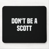 Tapis De Souris Dont Be A Scott - Funny Name (Devant)