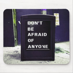Tapis De Souris Don't Be Afraid of Anyone Motivational