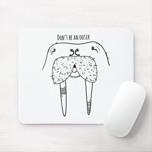 Tapis De Souris Dont Be An Oosik  (Avec souris)