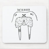 Tapis De Souris Dont Be An Oosik  (Devant)