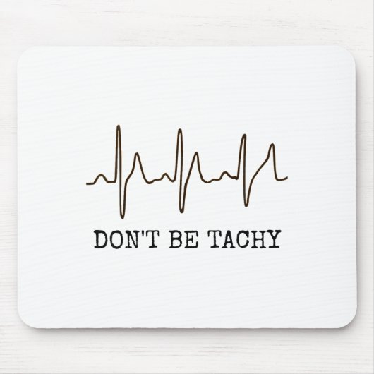 Tapis De Souris Don't Be Tachy . Funny Ekg Shirt  (Devant)