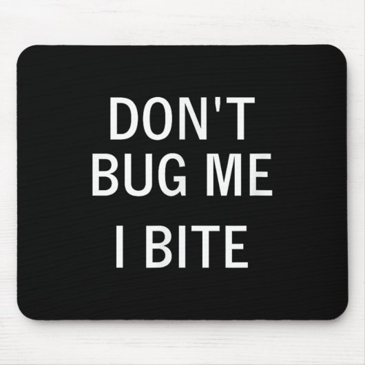 Tapis De Souris Don't Bug Me I Bite, Sarcastic, Funny, Joke, Famil (Devant)