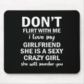 Tapis De Souris Don't Flirt With Me My Girlfriend Is Crazy Funny (Devant)