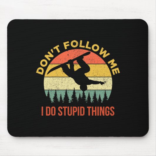 Tapis De Souris Dont Follow Me I Do Stud Things Snowboarding (Devant)