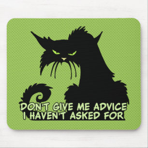 Tapis De Souris Don't Give Me Advice Angry Cat Saying