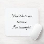 Tapis De Souris Dont Hate Me Because Im Beautiful (Avec souris)