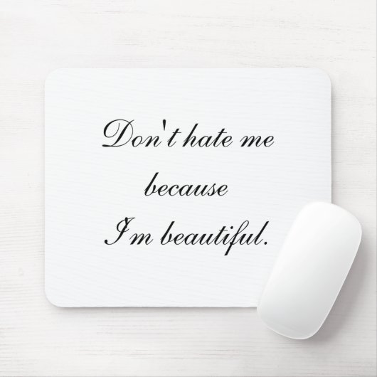 Tapis De Souris Dont Hate Me Because Im Beautiful  (Avec souris)