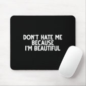 Tapis De Souris Don't Hate Me Because I'm Beautiful - Funny Gamer  (Avec souris)