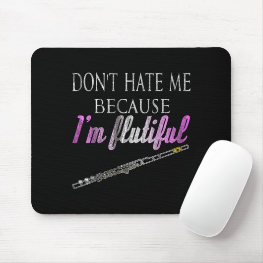 Tapis De Souris Don't Hate Me Because I'm Flutiful Flute  (Avec souris)