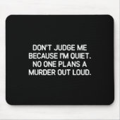 Tapis De Souris Don't Judge Me Because I'm Quiet, Funny, Jokes, Sa (Devant)