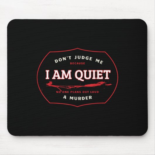 Tapis De Souris Dont Judge Me Cause I'm Quiet Plans A Murder Out L (Devant)