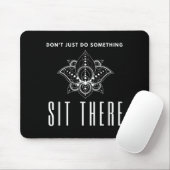 Tapis De Souris Dont Just Do Soing Sit There Meditation  (Avec souris)