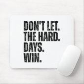 Tapis De Souris Don't Let The Hard Days Win Motivational Tee  (Avec souris)