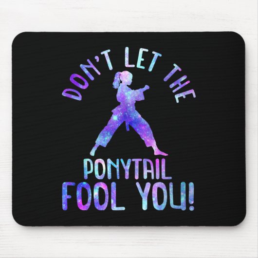 Tapis De Souris Dont Let The Ponytail Fool You Funny For Karate Gi (Devant)