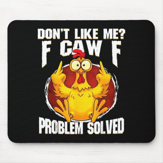Tapis De Souris Don't Like Me F Caw F Problem Solved Funny Chicken (Devant)