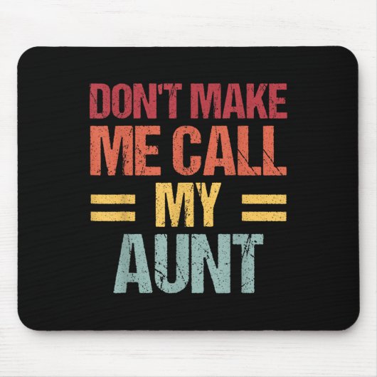 Tapis De Souris Dont Make Me Call My Aunt Funny Child Kid Mothers (Devant)
